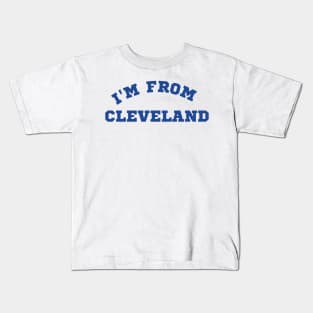 I'm From Cleveland. Kids T-Shirt